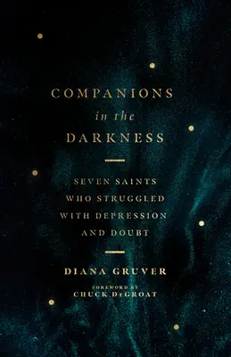Compagni nelle tenebre: Sette santi che hanno lottato con la depressione e il dubbio - Companions in the Darkness: Seven Saints Who Struggled with Depression and Doubt