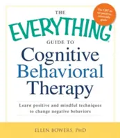 La guida completa alla terapia cognitivo-comportamentale: Imparare le tecniche positive e consapevoli per cambiare i comportamenti negativi - The Everything Guide to Cognitive Behavioral Therapy: Learn Positive and Mindful Techniques to Change Negative Behaviors