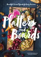 Piatti e tavole: Piatti belli e casual per ogni occasione - Platters and Boards: Beautiful, Casual Spreads for Every Occasion