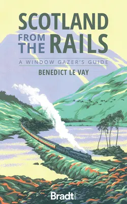La Scozia dalle rotaie: Una guida per gli amanti delle finestre - Scotland from the Rails: A Window Gazer's Guide