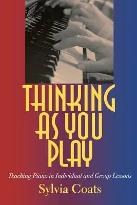 Pensare mentre si suona: insegnare il pianoforte nelle lezioni individuali e di gruppo - Thinking as You Play: Teaching Piano in Individual and Group Lessons