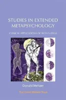 Studi di Metapsicologia Estesa: Applicazioni cliniche delle idee di Bion - Studies in Extended Metapsychology: Clinical Applications of Bion's Ideas