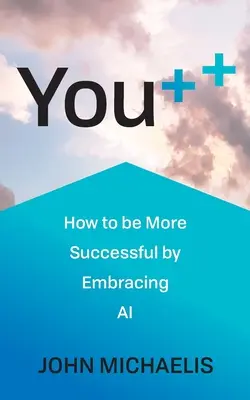 You++: Come avere più successo abbracciando l'IA - You++: How to Be More Successful by Embracing AI