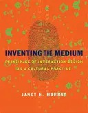 Inventare il medium: Principi di Interaction Design come pratica culturale - Inventing the Medium: Principles of Interaction Design as a Cultural Practice