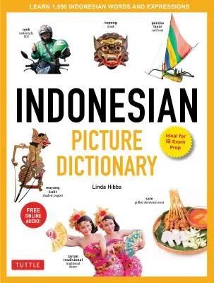 Dizionario illustrato indonesiano: Impara 1.500 parole ed espressioni indonesiane (ideale per la preparazione dell'esame Ib; include audio online) - Indonesian Picture Dictionary: Learn 1,500 Indonesian Words and Expressions (Ideal for Ib Exam Prep; Includes Online Audio)