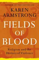 Campi di sangue - La religione e la storia della violenza - Fields of Blood - Religion and the History of Violence