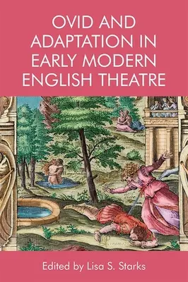Ovidio e l'adattamento nel teatro inglese della prima età moderna - Ovid and Adaptation in Early Modern English Theatre