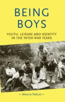 Essere ragazzi: gioventù, tempo libero e identità negli anni del dopoguerra - Being Boys: Youth, Leisure and Identity in the Inter-War Years