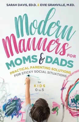 Maniere moderne per mamme e papà: Soluzioni pratiche per genitori in situazioni sociali difficili (per bambini da 0 a 5 anni) (Galateo dei genitori, buone maniere e bambini). - Modern Manners for Moms & Dads: Practical Parenting Solutions for Sticky Social Situations (for Kids 0-5) (Parenting Etiquette, Good Manners, & Child