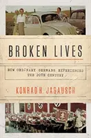 Vite spezzate: Come i tedeschi comuni hanno vissuto il XX secolo - Broken Lives: How Ordinary Germans Experienced the 20th Century