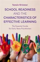 Preparazione scolastica e caratteristiche dell'apprendimento efficace: La guida essenziale per gli operatori della prima infanzia - School Readiness and the Characteristics of Effective Learning: The Essential Guide for Early Years Practitioners