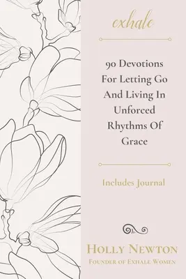 Exhale: 90 devozioni per lasciarsi andare e vivere nei ritmi non forzati della grazia - Exhale: 90 Devotions for Letting Go and Living in Unforced Rhythms of Grace