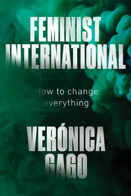 Internazionale femminista: come cambiare tutto - Feminist International: How to Change Everything