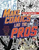 Fare fumetti come i professionisti: Lo scoop interno su come scrivere, disegnare e vendere i vostri fumetti e romanzi grafici - Make Comics Like the Pros: The Inside Scoop on How to Write, Draw, and Sell Your Comic Books and Graphic Novels