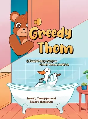 Greedy Thom: un'oca dal naso a punta nella vasca da bagno di Greedy Thom - Greedy Thom: A Pointed-Nose Goose in Greedy Thom's Bathtub