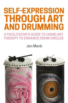 Espressione di sé attraverso l'arte e il tamburo: Guida del facilitatore all'uso dell'arte-terapia per migliorare i Drum Circles - Self-Expression Through Art and Drumming: A Facilitator's Guide to Using Art Therapy to Enhance Drum Circles