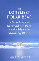 L'orso polare più solitario - Una storia vera di sopravvivenza e pericolo ai confini di un mondo che si riscalda - Loneliest Polar Bear - A True Story of Survival and Peril on the Edge of a Warming World