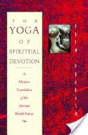 Lo yoga della devozione spirituale: Una traduzione moderna dei Sutra di Narada Bhakti - The Yoga of Spiritual Devotion: A Modern Translation of the Narada Bhakti Sutras