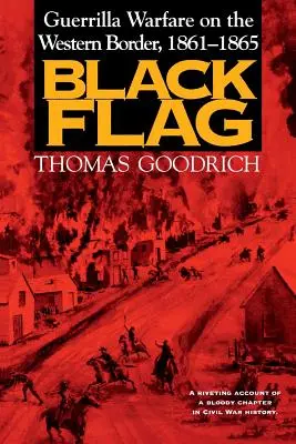 Bandiera nera: La guerriglia alla frontiera occidentale, 1861-1865 - Black Flag: Guerrilla Warfare on the Western Border, 1861-1865