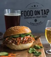 Cibo alla spina: cucinare con la birra artigianale - Food on Tap: Cooking with Craft Beer