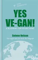 Sì Ve-gan! - Un progetto di vita vegana - Yes Ve-gan! - A blueprint for vegan living