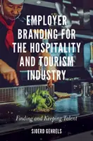 Employer Branding per l'industria dell'ospitalità e del turismo: Trovare e mantenere i talenti - Employer Branding for the Hospitality and Tourism Industry: Finding and Keeping Talent