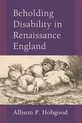 Vedere la disabilità nell'Inghilterra del Rinascimento - Beholding Disability in Renaissance England