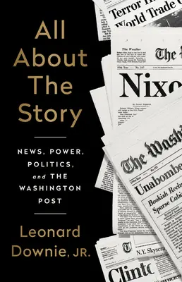 Tutto sulla storia: Notizie, potere, politica e Washington Post - All about the Story: News, Power, Politics, and the Washington Post