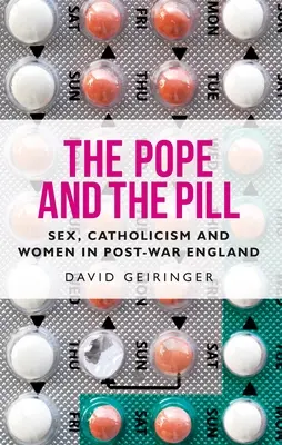 Il Papa e la pillola: Sesso, cattolicesimo e donne nell'Inghilterra del dopoguerra - The Pope and the Pill: Sex, Catholicism and Women in Post-War England