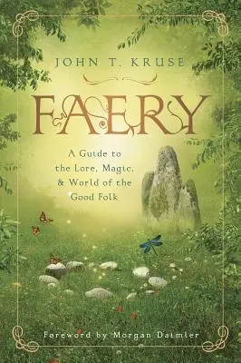 Faery: Guida alla tradizione, alla magia e al mondo del buon popolo - Faery: A Guide to the Lore, Magic & World of the Good Folk