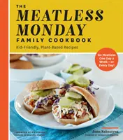 Il ricettario per famiglie del lunedì senza carne: Ricette a base vegetale e adatte ai bambini [Per un giorno alla settimana senza carne - o tutti i giorni!] - The Meatless Monday Family Cookbook: Kid-Friendly, Plant-Based Recipes [Go Meatless One Day a Week - Or Every Day!]