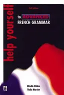 Aiutarsi con la grammatica francese avanzata 2a edizione - Help Yourself to Advanced French Grammar 2nd Edition