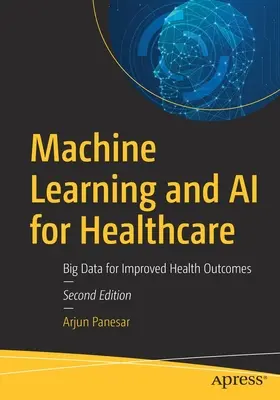 Apprendimento automatico e IA per la sanità: Big Data per migliorare i risultati sanitari - Machine Learning and AI for Healthcare: Big Data for Improved Health Outcomes