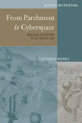 Dalla pergamena al cyberspazio: la letteratura medievale nell'era digitale - From Parchment to Cyberspace; Medieval Literature in the Digital Age