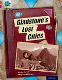 Progetto X Origini: Brown Book Band, Oxford Level 10: Lost and Found: Le città perdute di Gladstone - Project X Origins: Brown Book Band, Oxford Level 10: Lost and Found: Gladstone's Lost Cities