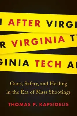 Dopo il Virginia Tech: Armi, sicurezza e guarigione nell'era delle sparatorie di massa - After Virginia Tech: Guns, Safety, and Healing in the Era of Mass Shootings