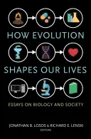 Come l'evoluzione dà forma alla nostra vita: Saggi su biologia e società - How Evolution Shapes Our Lives: Essays on Biology and Society