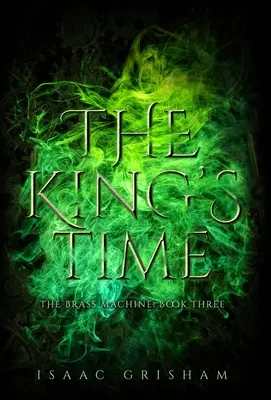 Il tempo del re: La macchina d'ottone: Libro terzo - The King's Time: The Brass Machine: Book Three