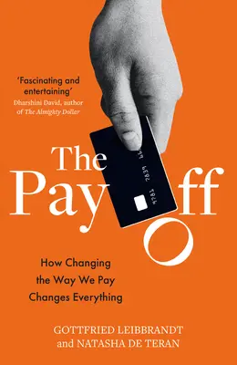 Pay Off - Come cambiare il modo di pagare cambia tutto - Pay Off - How Changing the Way We Pay Changes Everything