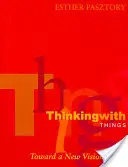 Pensare con le cose: Verso una nuova visione dell'arte - Thinking with Things: Toward a New Vision of Art