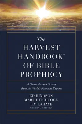 Il manuale Harvest(tm) di profezia biblica: Una rassegna completa dei maggiori esperti del mondo - The Harvest Handbook(tm) of Bible Prophecy: A Comprehensive Survey from the World's Foremost Experts
