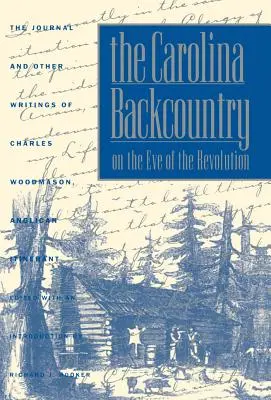 La campagna della Carolina alla vigilia della Rivoluzione: Il diario e altri scritti di Charles Woodmason, itinerante anglicano - The Carolina Backcountry on the Eve of the Revolution: The Journal and Other Writings of Charles Woodmason, Anglican Itinerant