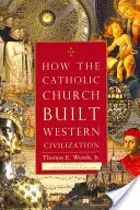 Come la Chiesa cattolica ha costruito la civiltà occidentale - How the Catholic Church Built Western Civilization