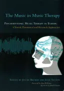 La musica in musicoterapia: Musicoterapia psicodinamica in Europa: Approcci clinici, teorici e di ricerca - The Music in Music Therapy: Psychodynamic Music Therapy in Europe: Clinical, Theoretical and Research Approaches