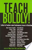 Insegnare con coraggio; Lettere agli insegnanti sui problemi contemporanei dell'istruzione - Teach Boldly!; Letters to Teachers about Contemporary Issues in Education