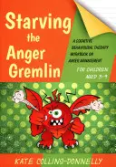 Affamare il Gremlin della rabbia per bambini di 5-9 anni: un libro di lavoro di terapia cognitivo-comportamentale sulla gestione della rabbia - Starving the Anger Gremlin for Children Aged 5-9: A Cognitive Behavioural Therapy Workbook on Anger Management