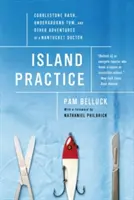 Pratica dell'isola: L'eruzione di ciottoli, il Tom sotterraneo e altre avventure di un medico di Nantucket - Island Practice: Cobblestone Rash, Underground Tom, and Other Adventures of a Nantucket Doctor