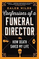 Confessioni di un impresario funebre: Come la morte mi ha salvato la vita - Confessions of a Funeral Director: How Death Saved My Life