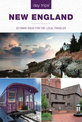 Gite di un giorno(r) nel New England: Idee di fuga per i viaggiatori locali - Day Trips(r) New England: Getaway Ideas for the Local Traveler
