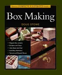 Guida completa e illustrata di Taunton alla costruzione di scatole - Taunton's Complete Illustrated Guide to Box Making